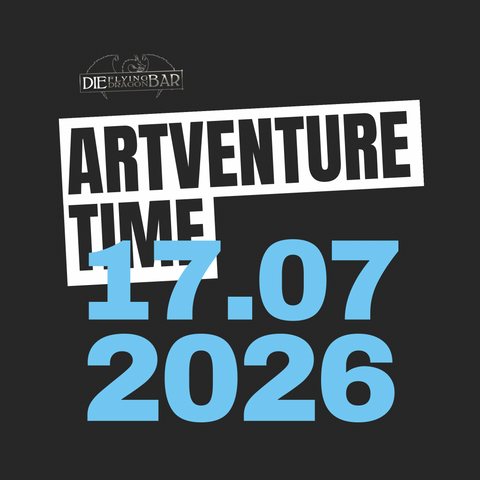 Artventure Time 17.7.2026 | 19 Uhr Flying Dragon Bar Mörfelden-Walldorf (Kopie)